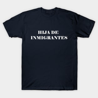 HIJA DE INMIGRANTES T-Shirt